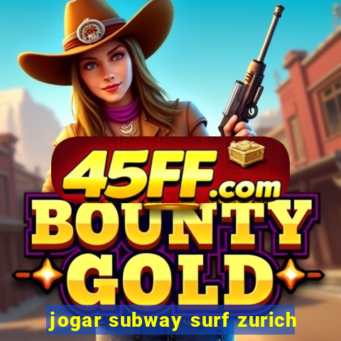 jogar subway surf zurich